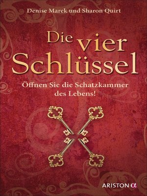 cover image of Die vier Schlüssel: Öffnen Sie die Schatzkammer des Lebens!